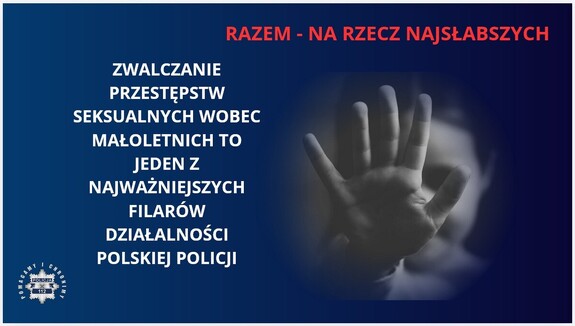 Napis Zwalczanie przestępstw seksualnych wobec małoletnich to jeden z najważniejszych filarów działalności polskiej Policji oraz otwarta dłoń